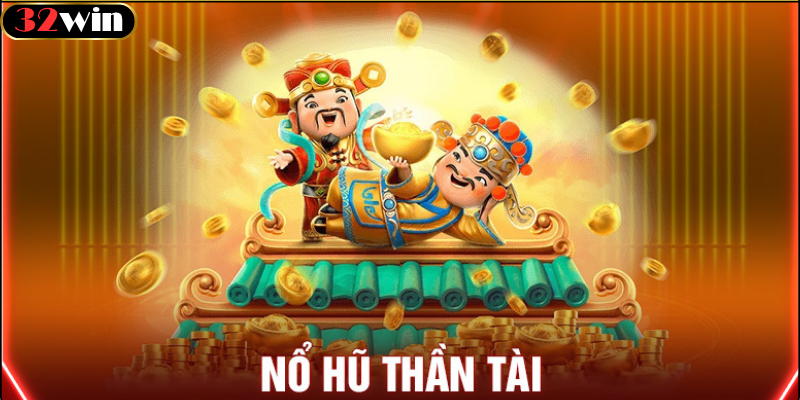 Lý Do Nên Chơi Nổ Hũ Thần Tài